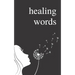 Healing Words: A Poetry Collection For Broken Hearts