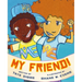 My Friend!