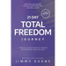 21 Day Total Freedom Journey: A Personal Guide to Finding Freedom for Your Heart, Mind, and Soul