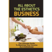 All About The Esthetics Business: The Ultimate Guide To Maximize Your Income As A Esthetician: Esthetician Salary
