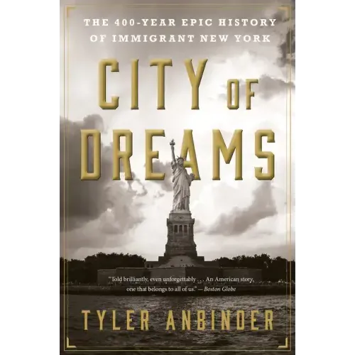 City of Dreams: The 400-Year Epic History of Immigrant New York