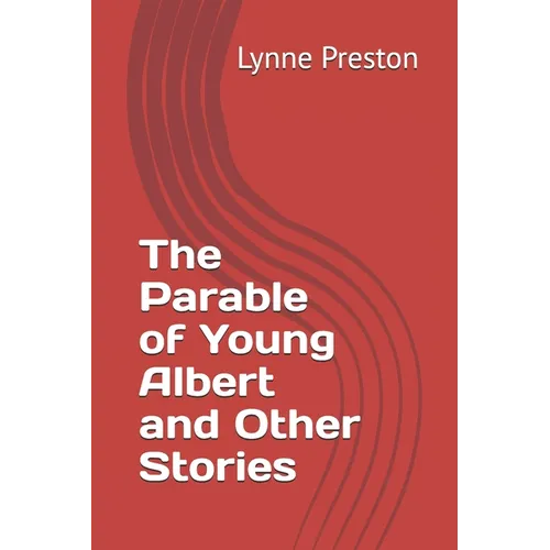 The Parable of Young Albert and Other Stories
