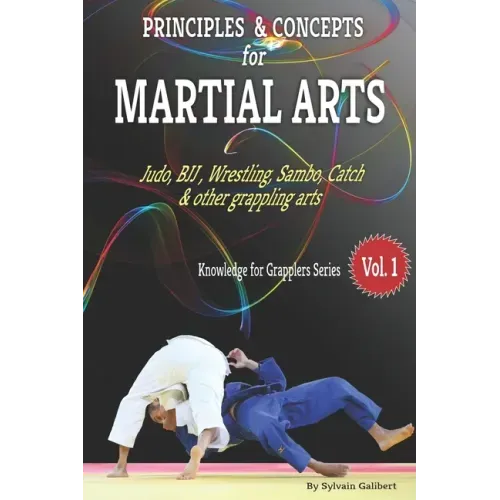 Principles and Concepts for Grapplers: Judo, BJJ, Wrestling and other grappling arts