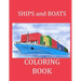 Ships and Boats Coloring Book: Boat Coloring Book Ship Coloring Book for Kids and Adults
