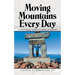Moving Mountains Every Day: Lessons for Business Leaders in Creativity and Innovation