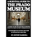 A Survival Guide to the Prado Museum: A guide to the Prado Museum for everyone, even if you think you don't understand art