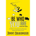 Be Who You Are: A Father's Empowering Message about the Point of Life