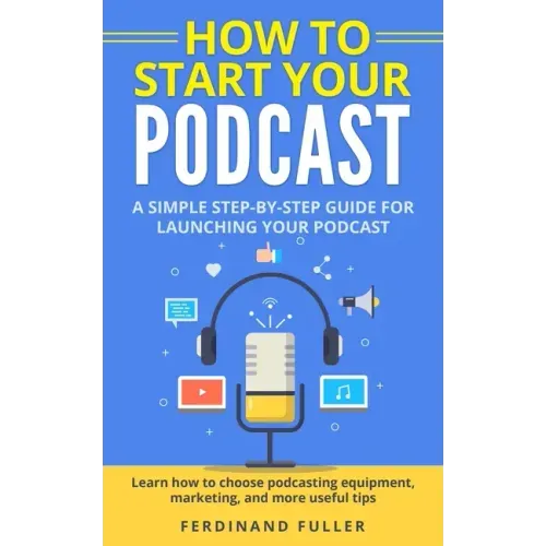 How to Start Your Podcast: A Simple step-by-step Guide for Launching your Podcast. Learn how to choose Podcasting Equipment, Marketing, and more