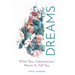 Dreams: What Your Subconscious Wants to Tell You