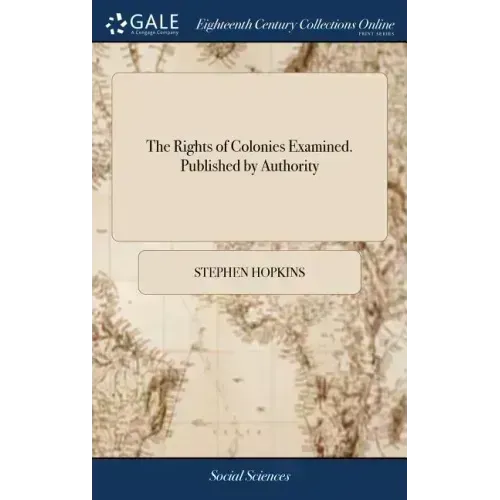 The Rights of Colonies Examined. Published by Authority