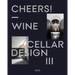 Cheers!: Wine Cellar Design III
