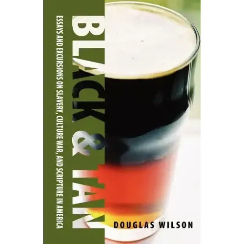 Black & Tan: A Collection of Essays and Excursions on Slavery, Culture War, and Scripture in America