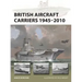 British Aircraft Carriers 1945-2010