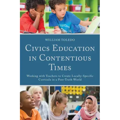 Civics Education in Contentious Times: Working with Teachers to Create Locally-Specific Curricula in a Post-Truth World