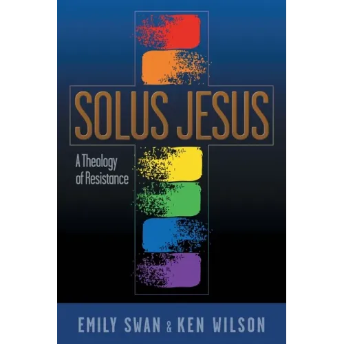 Solus Jesus: A Theology of Resistance