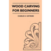 Wood Carving for Beginners