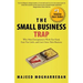 The Small Business Trap: Why Most Entrepreneurs Work Too Hard, Earn Too Little, and Can't Grow Their Business