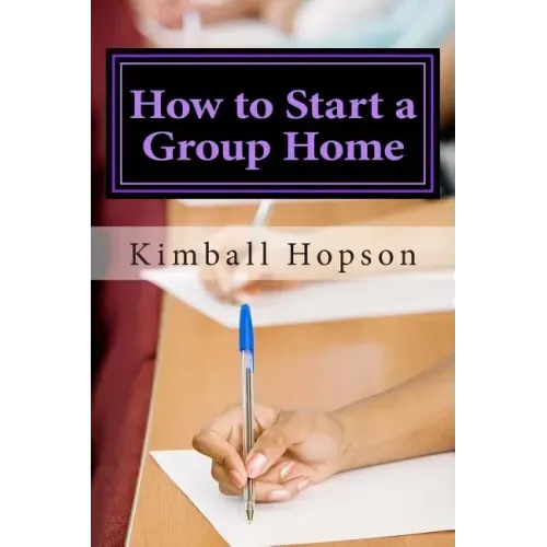 How to Start a Group Home: Complete Guide to Starting a Group Home