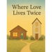 Where Love Lives Twice