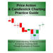 Price Action & Candlestick Charting Practice Guide: Improve Understanding Of Market Context & Improve Charting Skills Through Examples & Practice
