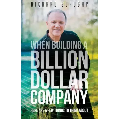 When Building a Billion Dollar Company: Here are a few things to think about