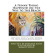 A Funny Thing Happened on the Way to the Beach: True Tall Tales of Zany Animals and Crazy People Making Mayhem in the Mangroves of Florida