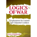 Logics of War: Explanations for Limited and Unlimited Conflicts