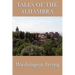 Tales of the Alhambra: Legends and Sketches of Moorish Spain