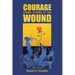 Courage Grows Strong at the Wound