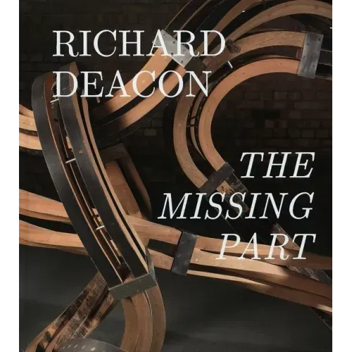 Richard Deacon: The Missing Part: Retrospective