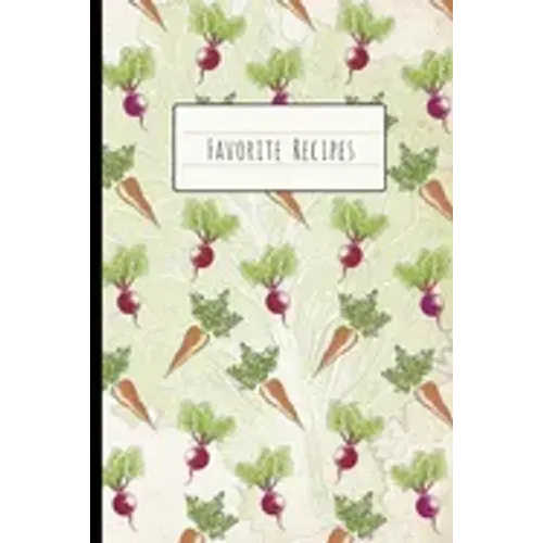 Favorite Recipes: Custom Cookbook to Collect Recipes of all the Dishes, Meals and Pastries You Love
