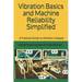Vibration Basics and Machine Reliability Simplified: A Practical Guide to Vibration Analysis