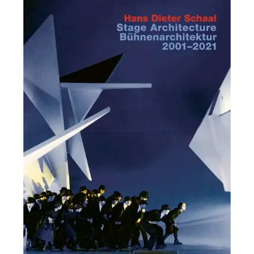 Hans Dieter Schaal. Stage Architecture 2001-2021: With an Introduction by Wolfgang Willaschek