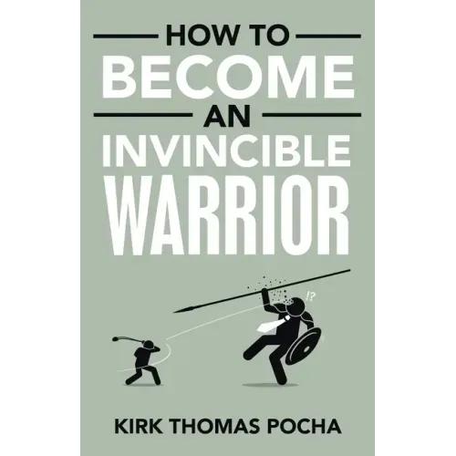How to Become an Invincible Warrior
