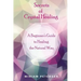 Secrets of Crystal Healing: A Beginner's Guide to Healing the Natural Way