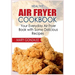Healthy Air Fryer Cookbook: Your Everyday Air Fryer Book with Some Delicious Recipes