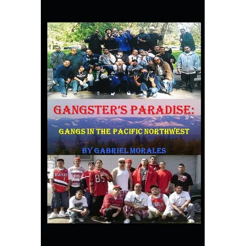 Gangster's Paradise: Gangs in the Pacific Northwest