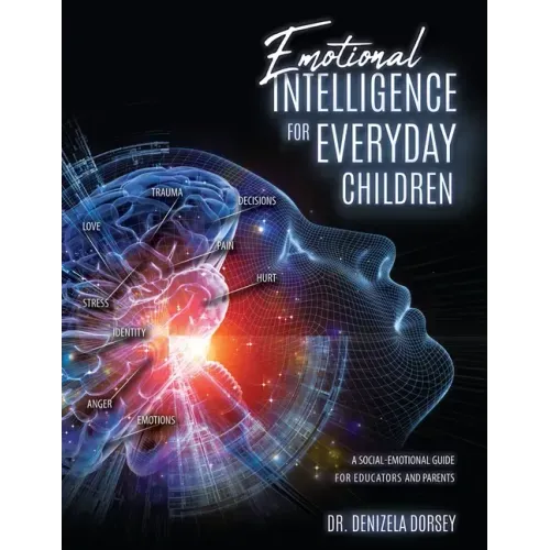 Emotional Intelligence for Everyday Children: A Social-Emotional Guide for Educators and Parents
