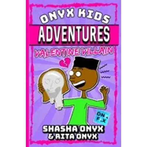 Onyx Kids Adventures: Valentine Villain