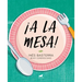 ¡A La Mesa! / Food Is Ready!