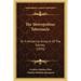 The Metropolitan Tabernacle: Or A Historical Account Of The Society (1870)