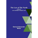 The Law of the North; A Story of Love and Battle in Rupert's Land