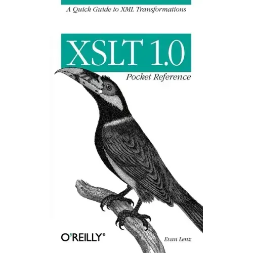 XSLT 1.0 Pocket Reference: A Quick Guide to XML Transformations