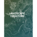 Landscape as Territory: A Cartographic Design Project