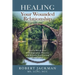 Healing Your Wounded Relationship: How to Break Free of Codependent Patterns and Restore Your Loving Partnership
