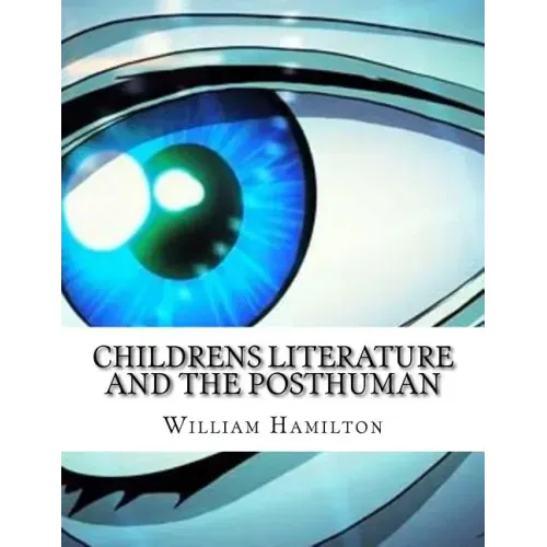 Childrens Literature And The Posthuman
