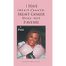 I Have Breast Cancer, Breast Cancer Does Not Have Me