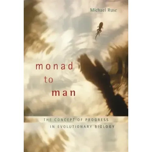 Monad to Man: The Concept of Progress in Evolutionary Biology