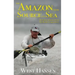 The Amazon from Source to Sea: The Farthest Journey Down the World's Longest River
