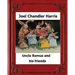 Uncle Remus and His Friends (1892) by: Joel Chandler Harris